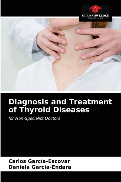 Cover for Carlos Garcia-Escovar · Diagnosis and Treatment of Thyroid Diseases (Paperback Book) (2020)