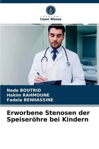 Erworbene Stenosen der Speiseroehre bei Kindern - Nada Boutrid - Livros - Verlag Unser Wissen - 9786203543940 - 29 de março de 2021