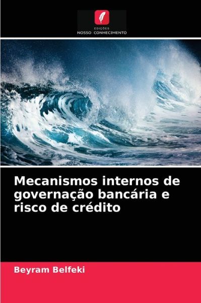 Cover for Beyram Belfeki · Mecanismos internos de governacao bancaria e risco de credito (Paperback Book) (2021)