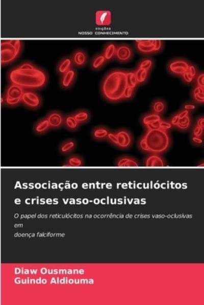 Cover for Diaw Ousmane · Associacao entre reticulocitos e crises vaso-oclusivas (Paperback Book) (2021)