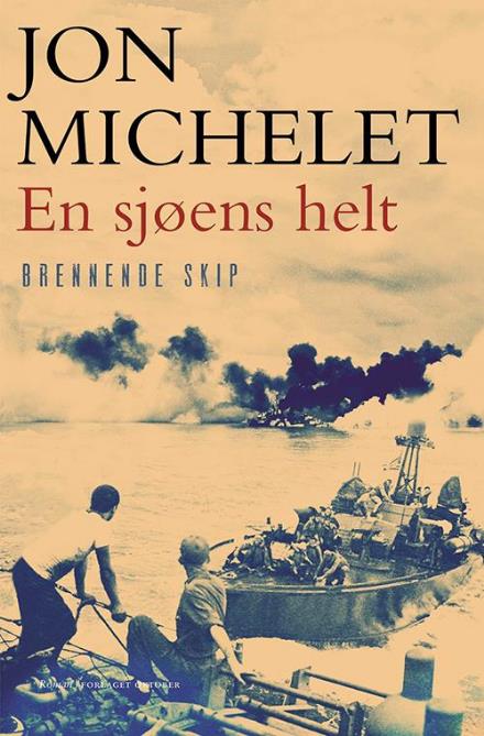 En sjøens helt : roman, Brennende skip - Michelet Jon - Books - Forlaget Oktober - 9788249516940 - October 10, 2016