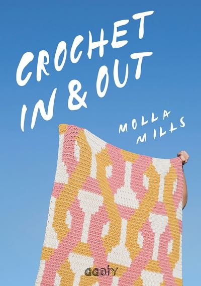 Crochet In & Out - Molla Mills - Kirjat - Editorial Gustavo Gili S.L. - 9788425231940 - maanantai 1. huhtikuuta 2019
