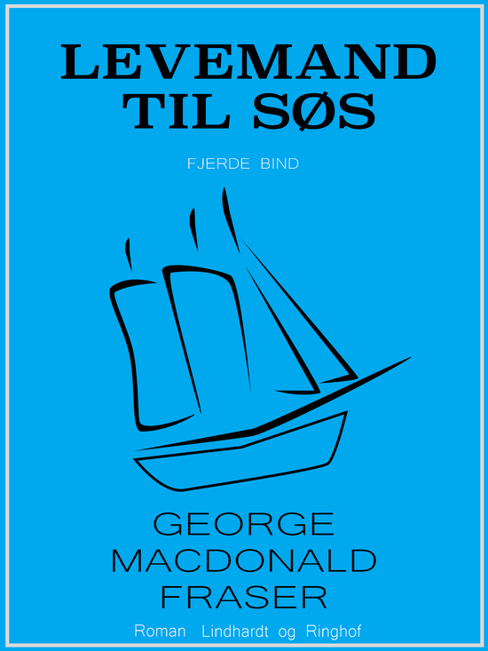 Cover for George MacDonald Fraser · Levemand til hest: Levemand til søs (Sewn Spine Book) [1. wydanie] (2019)