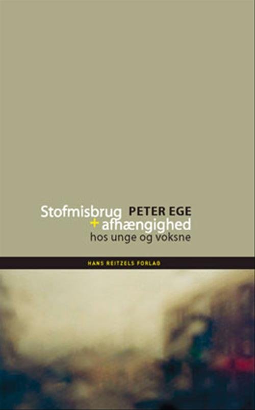 Stofmisbrug og afhængighed - Peter Ege - Bøger - Gyldendal - 9788741223940 - 26. marts 2004