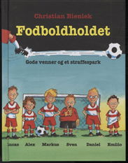 Cover for Christian Bieniek · Fodboldholdet: FODBOLDHOLDET 1: Gode venner og et straffespark (Innbunden bok) [1. utgave] [Indbundet] (2011)