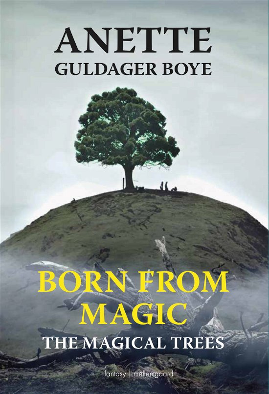 Cover for Anette Guldager Boye · Born from Magic: The Magical Trees (Sewn Spine Book) [1e uitgave] (2023)