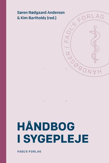 Håndbog i sygepleje: Håndbog i sygepleje - Søren Rødgaard Andersen & Kim Bartholdy (red.) - Kirjat - FADL's Forlag - 9788777497940 - torstai 22. joulukuuta 2016