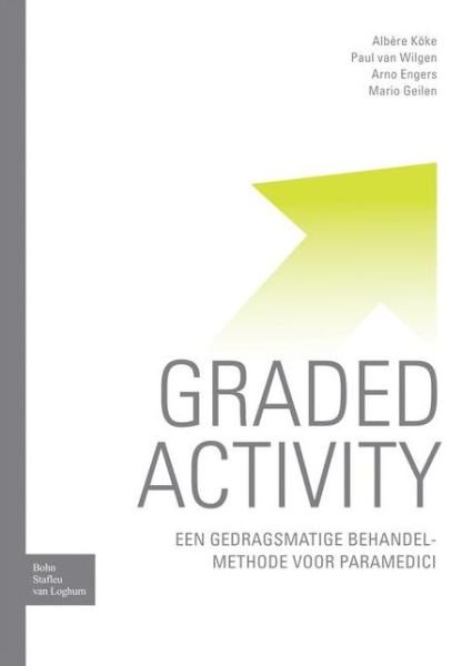 Cover for M J Geilen · Graded Activity: Een Gedragsmatige Behandelmethode Voor Paramedici (Paperback Bog) [2006 edition] (2006)