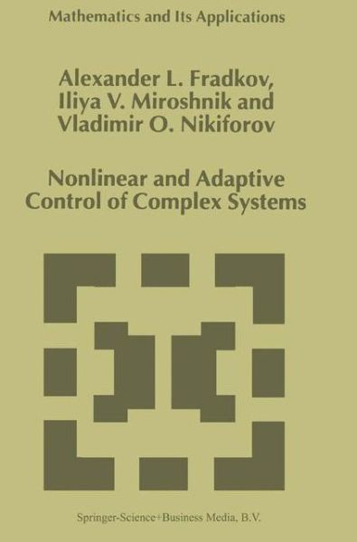 Nonlinear and Adaptive Control of Complex Systems - Mathematics and Its Applications - A.L. Fradkov - Bøger - Springer - 9789048152940 - 4. december 2010