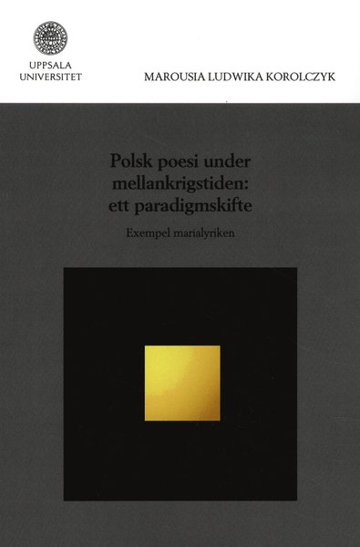 Cover for Marousia Ludwika Korolczyk · Polsk poesi under mellankrigstiden : ett paradigmskifte - exempel marialyriken (Hardcover Book) (2011)