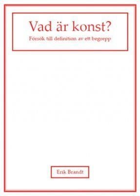 Cover for Erik Brandt · Vad är konst? : försök till definition av ett begrepp (Bog) (2008)