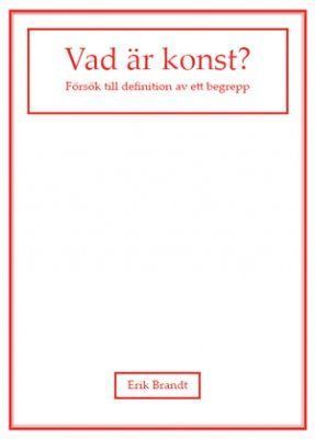 Cover for Erik Brandt · Vad är konst? : försök till definition av ett begrepp (Bog) (2008)