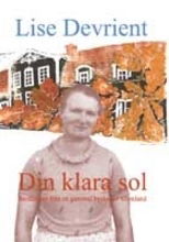 Cover for Lise Devrient · Din klara sol : berättelser från en gammal byskola i Sörmland (Paperback Book) (2004)