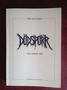 Cover for Erik van Ooijen · Dödsporr. Etik estetik våld (Paperback Book) (2016)