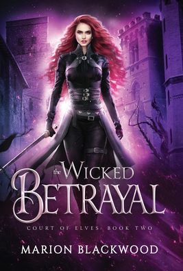 Cover for Marion Blackwood · The Wicked Betrayal - Court of Elves (Inbunden Bok) (2022)