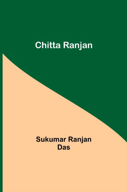 Cover for Sukumar Ranjan Das · Chitta Ranjan (Paperback Book) (2021)