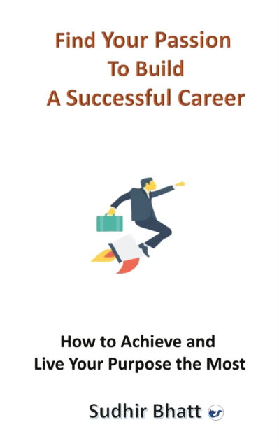 Cover for Sudhir Bhatt · Find Your Passion to Build A Successful Career (Paperback Book) (2022)