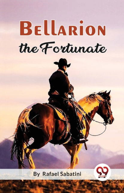 Cover for Rafael Sabatini · Bellarion the Fortunate a Romance (Paperback Book) (2023)