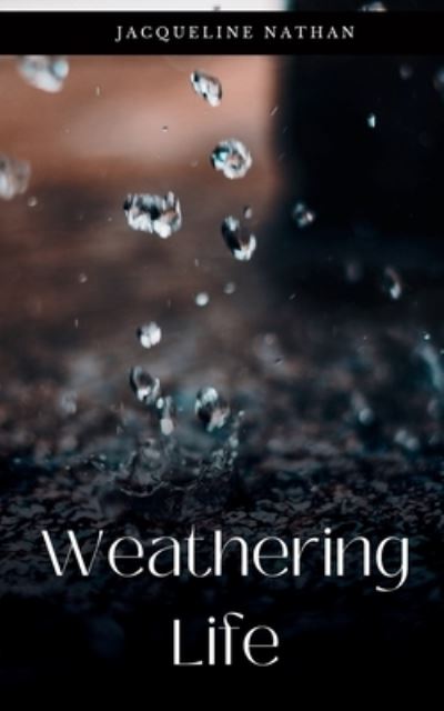 Weathering Life - Jacqueline Nathan - Books - Bookleaf Publishing - 9789357441940 - August 30, 2023