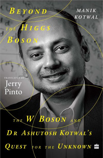 Cover for Manik Kotwal · Beyond The Higgs Boson: The W Boson and Dr Ashutosh Kotwal's Quest for the Unknown (Paperback Book) (2024)