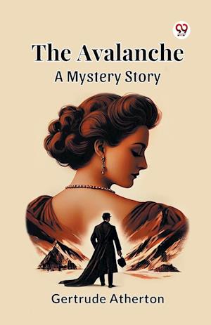 Cover for Gertrude Atherton · The Avalanche a Mystery Story (Paperback Book) (2025)