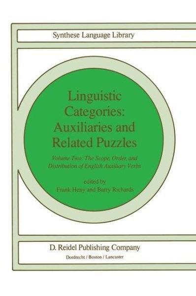 Linguistic Categories: Auxiliaries and Related Puzzles: Volume Two: The Scope, Order, and Distribution of English Auxiliary Verbs - Studies in Linguistics and Philosophy - F Heny - Bücher - Springer - 9789400969940 - 10. November 2011