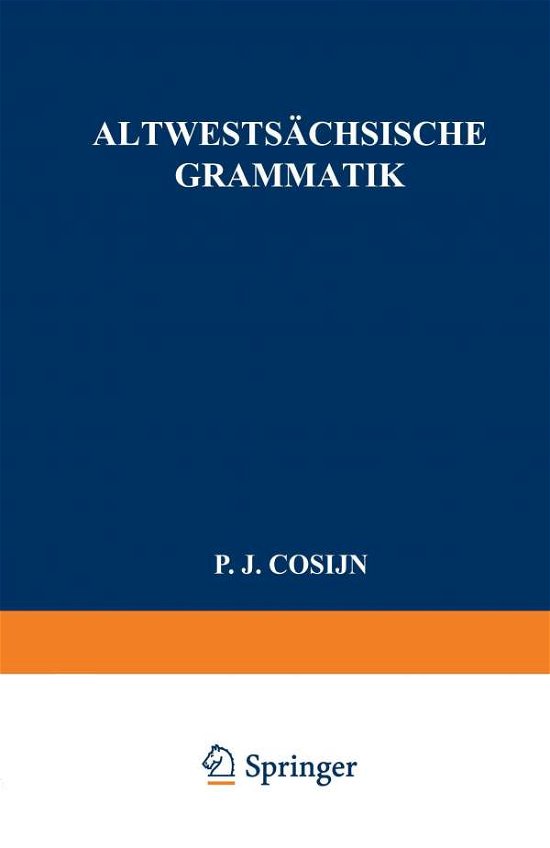 Cover for P J Cosijn · Altwestsachsische Grammatik (Paperback Bog) [1883 edition] (1901)