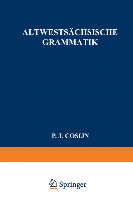 Cover for P J Cosijn · Altwestsachsische Grammatik (Taschenbuch) [1883 edition] (1901)