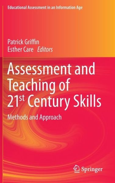 Cover for Patrick Griffin · Assessment and Teaching of 21st Century Skills: Methods and Approach - Educational Assessment in an Information Age (Hardcover Book) [2015 edition] (2014)