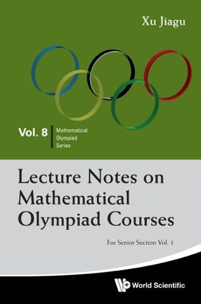 Cover for Xu, Jiagu (Former Prof Of Math, Fudan Univ, China) · Lecture Notes On Mathematical Olympiad Courses: For Senior Section (In 2 Volumes) - Mathematical Olympiad Series (Paperback Bog) (2012)