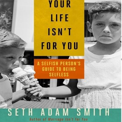 Cover for Seth Adam Smith · Your Life Isn't for You (CD) (2014)