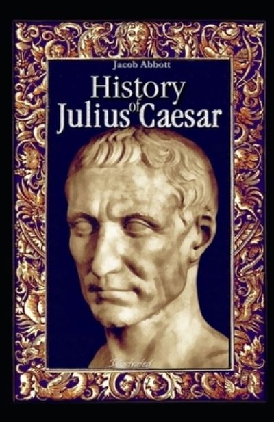 Cover for Jacob Abbott · History of Julius Caesar illustrated (Pocketbok) (2021)