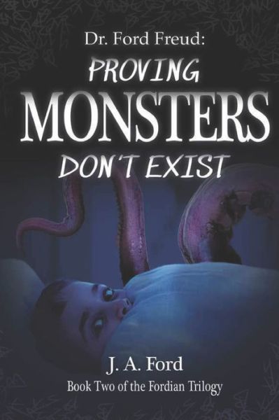 Cover for J A Ford · Dr. Ford Freud: Proving Monsters Don't Exist (Pocketbok) (2019)