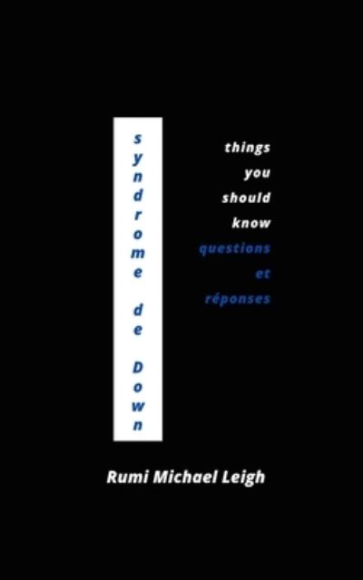 Cover for Rumi Michael Leigh · Syndrome de Down: Things You Should Know (Questions et reponses) (Paperback Book) (2021)