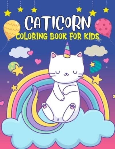 Caticorn Coloring Book for Kids: Fun and Cute unicorn cat Coloring Activity Book for Girls, Toddler, Preschooler & Kids Ages 4-8 - Pixelart Studio - Książki - Independently Published - 9798508283940 - 22 maja 2021