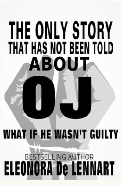 Cover for Eleonora De Lennart · The Only Story That Has Not Been Told About OJ: What if He Wasn't Guilty? (Paperback Book) (2021)