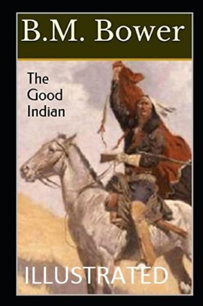 Cover for B M Bower · The Good Indian (Paperback Book) [Illustrated edition] (2021)