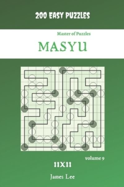 Cover for James Lee · Master of Puzzles - Masyu 200 Easy Puzzles 11x11 vol. 9 (Paperback Bog) (2021)