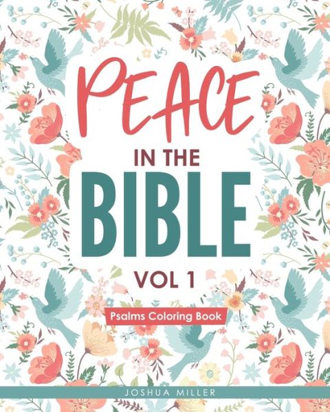 Peace in the Bible / Vol 1 - Joshua Miller - Books - Independently Published - 9798552318940 - October 23, 2020