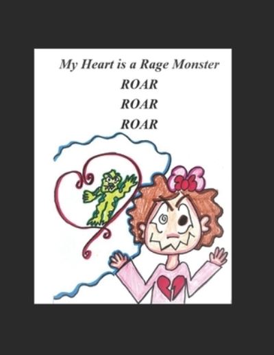 Cover for Cami Lynn Krasnov M S · My Heart is a Rage Monster ROAR ROAR ROAR (Paperback Book) (2020)