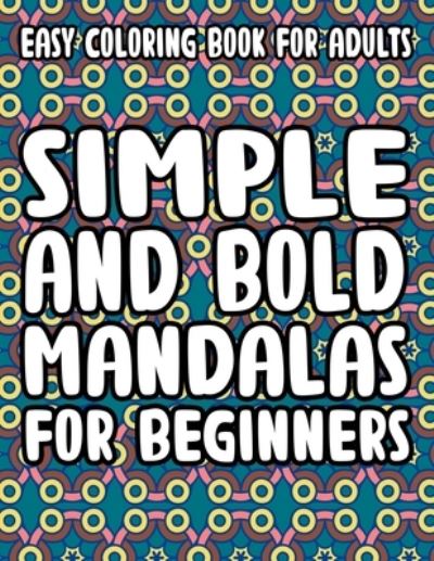 Cover for Austin Frye · Easy Coloring Book For Adults Simple And Bold Mandalas For Beginners (Paperback Book) (2020)