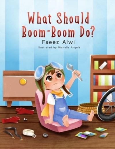 Cover for Faeez Alwi · What Should Boom-Boom Do?: A Funny Story Book for Kids 5 - 10, Boredom-busting ideas for kids who love to be creative (Paperback Bog) (2020)