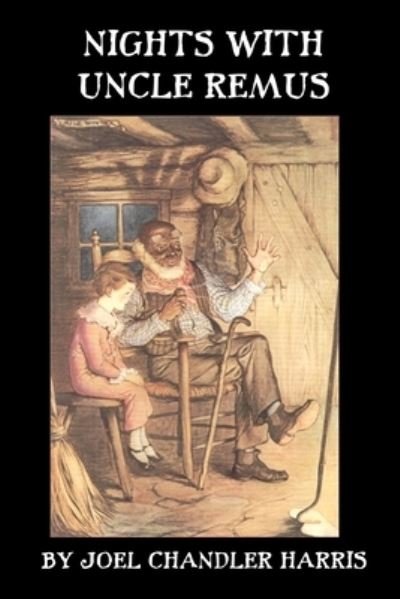 Nights With Uncle Remus - Joel Chandler Harris - Livros - Independently Published - 9798588090940 - 29 de dezembro de 2020