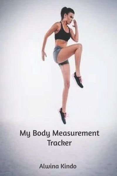 Cover for Alwina Kindo · My Body Measurement Tracker (Paperback Book) (2020)