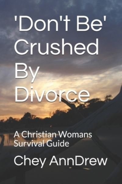 Cover for Chey Anndrew · 'Don't Be' Crushed By Divorce (Paperback Bog) (2020)