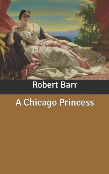 Cover for Robert Barr · A Chicago Princess (Paperback Book) (2020)