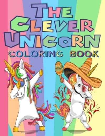 Cover for Kenzth Art · The Clever Unicorn Coloring Book (Pocketbok) (2020)
