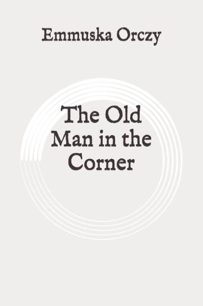 Cover for Emmuska Orczy · The Old Man in the Corner (Paperback Book) (2020)