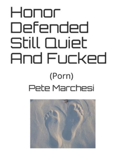 Pete Marchesi · Honor Defended Still Quiet And Fucked: (Porn) (Paperback Book) (2020)