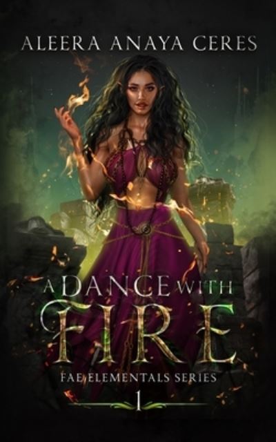 Cover for Ceres Aleera Anaya Ceres · A Dance With Fire - Fae Elementals (Paperback Book) (2020)